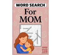 Word Search For MOM: 120 Puzzles with 1,800 Words to Relax, Unwind, and Keep the Mind Sharp