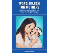 Word Search for Mothers: Sharpen Your Mind with 100 Brain-Boosting Challenges