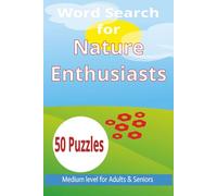 Word Search for Nature Enthusiasts: 50 Medium Word Search Puzzles with Solutions • Relaxing Nature-Themed Brain Games for Adults & Seniors