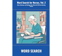 Word Search for Nurses, Vol. 2: Relax, Recharge, and Challenge Your Mind with 100 Brain-Boosting Puzzles