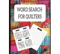 WORD SEARCH FOR QUILTERS: A Large Print Puzzle Book Filled with Quilt-Inspired Fun!