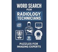 Word Search for Radiology Technicians: Explore Medical-Themed Word Searches Covering Imaging Tools, Anatomy, Hospital Life, Diagnostic Terms, Patient ... Print Puzzles For Healthcare Professionals