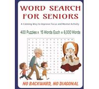Word Search for Seniors: 400 Puzzles • 6000 Words | No Diagonal • No Backward | Extra Large Print Puzzles for Relaxation, Focus, and Mental ... Way to Improve Focus and Mental Activity