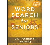 Word Search for Seniors - A Lifetime of Memories in Puzzles I: Vol. 1 - The Childhood Years (1950s-1970s) | Large Print Word Search + Memory Prompts + Guided Reflection