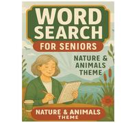 Word Search for Seniors: Nature & Animals Theme: Large Print Word Search Puzzle Book for Seniors, Adults & 50+ - Wildlife, Forest, Ocean, Garden Words