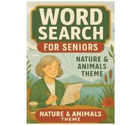 Word Search for Seniors: Nature & Animals Theme: Large Print Word Search Puzzle Book for Seniors, Adults & 50+ - Wildlife, Forest, Ocean, Garden Words