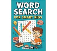 Word Search for Smart Kids: A Brain-Boosting Activity Book for Clever Kids with Educational Themes, Hidden Words, and Hours of Screen-Free Fun