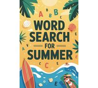 Word Search for Summer: Confidence-Building Brain Puzzle Activity Book for Grown-Ups with Sunny Season Theme and Mind Reset