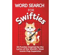 Word Search for Swifties Lyrical Adventure: 55 Challenging Puzzles Inspired by the Lyrics of the World's Most Iconic Pop Superstar