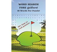 WORD SEARCH FORE GOLFERS!: With Easy to Read Print about Golf, Golf Equipment, Golf lingo and more | 6x9 inches, 110 pages | 50+ Puzzles...Gift for ... relaxation for the golfer in your life.