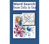 WORD SEARCH FROM CELLS TO SEA: 50 + Fun and Educational Word Search Puzzles About Biology, for All Ages"