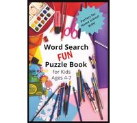 Word Search FUN Puzzle Book for Kids Ages 4-7 Perfect for Home School Kids!: Word Search Puzzles with Easy to Read Print for Home School, pre-school ... kids | 6x9 inches,256 pages | 100+ puzzles...