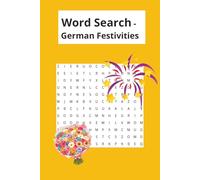 Word Search - German Festivities: A Fun and Relaxing Way to Build German Vocabulary Through Celebrations and Traditions (in German Language)