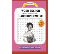 WORD SEARCH HABSBURG EMPIRE: About the HABSBURG EMPIRE, their battles, cultures and dynasty and more | Easy to read | 55 puzzles | Word search for ... | Format 6x9 | 15.24 x 22.81 cm | 110 pages