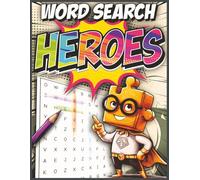 Word Search: Heroes!: Word Search for Kids Ages 8-12: Heroes Edition | 40+ Superhero-Themed Puzzles | 8.5x11 Inches, 92 Pages | Perfect for Screen-Free Entertainment