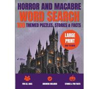 Word Search: Horror and Macabre: 100 Large-Print Word Search Puzzles & Their Stories, and Curiosities