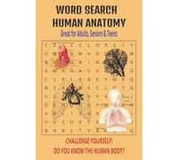 WORD SEARCH HUMAN ANATOMY: Word Search Puzzle Book about Anatomy: More than 50 Challenging Word Searches for Summer, Vacations & Free Times.