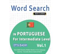 WORD SEARCH IN PORTUGUESE FOR INTERMEDIATE LEVEL - IT'S EASY! VOL.1 - DELTA CLASSICS - FIND 2000 CLEVERLY HIDDEN WORDS: A FUN LANGUAGE ACTIVITY - INCLUDES BONUS GAME & MORE!