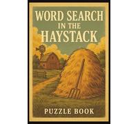 Word Search In The Haystack Puzzle Book: Over 35 Puzzles