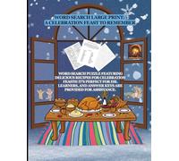 WORD SEARCH LARGE PRINT: A CELEBRATION FEAST TO REMEMBER: WORD SEARCH PUZZLE FEATURING DELICIOUS RECIPES FOR CELEBRATION FEASTS! IT'S PERFECT FOR ESL ... AND ANSWER KEYS ARE PROVIDED FOR ASSISTANCE.