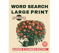 Word Search Large Print for Seniors: Garden & Flowers Edition: 100 Bold and Easy Word Search Puzzles for Adults | A Relaxing Book for Gardeners, Grandma & Grandpa