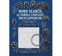Word Search le Parole crociate Enciclopediche: 50 Cerca Parole per Allenare la Mente, Rilassarsi e Mettere alla Prova il Tuo Vocabolario Puzzle di ... per Adulti, Ragazzi e Appassionati di Enigmi