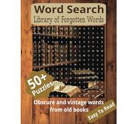 Word Search Library of Forgotten Word Puzzles: LARGE Print Book 8 x 11 inches 50+ Puzzles 110 pages, Obscure and vintage words from old books, For Adults, Teens, and Seniors. Solutions Included!