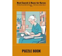 Word Search & Mazes for Nurses: 100 Mixed Puzzles With Full Solutions - Word Search, Sudoku, Mazes & More