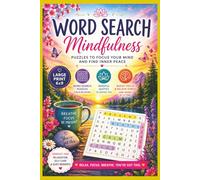 Word Search Mindfulness: 55 Relaxing Word Search Puzzles with Mindfulness Quotes for Calm, Focus, Confidence and Stress Relief .Large Print