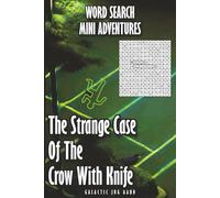 Word Search Mini Adventures: The Strange Case Of The Crow With Knife: A Quick-Play Large Print Thriller Where Solving Puzzles Helps Catch A Murder Scene Thief!