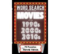 Word Search Movies of the 1990s, 2000s, 2010s: 70 Word Search Puzzles and Fun Movie Trivia from the 1990s, 2000s, and 2010s - Cinema-Themed Brain Games for Adults and Teens