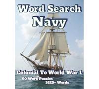 Word Search Navy: Colonial To World War I 60 Word Puzzles 1625+ Words
