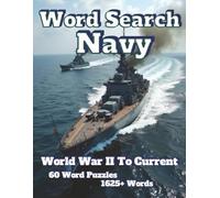 Word Search Navy: World War II To Current 60 Word Puzzles 1625+ Words