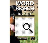 Word Search on Rottweiler: 101 Fun Puzzles Packed with Breed Facts Training Terms Temperament Traits and Everything That Makes the Rottweiler Truly Magnificent