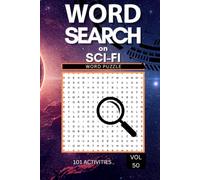 WORD SEARCH ON SCI-FI: 101 Brain-Boosting Puzzles Packed with Spaceships, Aliens, and Futuristic Technology