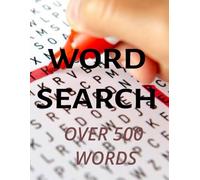 Word Search over 500 words: Relaxing and Challenging Puzzles to Sharpen Your Mind and Pass the Time