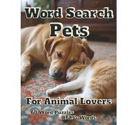 Word Search Pets: For Animal Lovers 60 Word Puzzles 1625+ Words