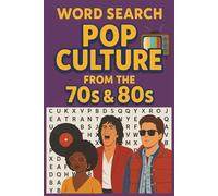 Word Search Pop Culture from the 70's & 80's: 50 Retro Word Searches Celebrating Music, Movies, TV, Fashion & Icons of the 70s & 80s