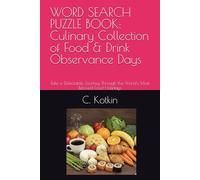 WORD SEARCH PUZZLE BOOK: Culinary Collection of Food & Drink Observance Days: Take a Delectable Journey Through the World's Most Beloved Food Holidays