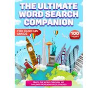 Word Search Puzzle Book for Curious Minds: 100 Themed Brain-Boosting Puzzles on History, Geography, Wellness, and More: Fun and Educational Challenge for Adults, Seniors and Teens