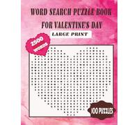 WORD SEARCH PUZZLE BOOK FOR VALENTINE'S DAY: 2500 WORDS, HEART SHAPED PUZZLE WITH SOULTIONS | LARGE PRINT | BRAIN GAMES, EASY AND HARD,100 INTERESTING ... FOR ROMANTIC COUPLES, TEENS, ADULTS, SENIORS