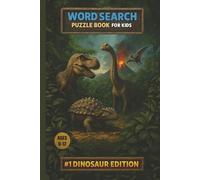 Word Search Puzzle for Kids: Ultimate Dino Puzzle Adventures, #1 Dinosaur Edition: Dinosaur Word Search for Kids Ages 6-12: Fun & Educational Puzzle Book, A Jurassic Prehistoric Puzzle Journey