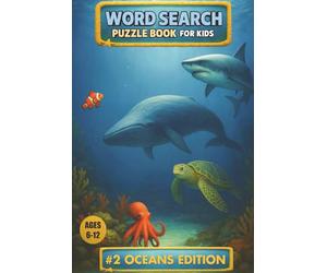 Word Search Puzzle for Kids: Ultimate Ocean Puzzle Adventures, #2 Oceans Edition: Oceans Word Search for Kids Ages 6-12: Fun & Educational Puzzle Book, An Ocean Puzzle Journey