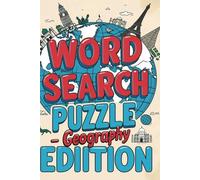 Word Search Puzzle - Geography Edition: 55 Puzzles about Countries, Capitals, Continents, Landmarks & World Facts. For Adults, Teens & Seniors. With Solutions
