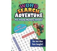 Word Search Puzzles Adventure For Young Mystery Solvers - Vol1: 101+ Word Find Puzzles for Children