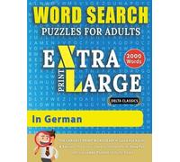 WORD SEARCH PUZZLES EXTRA LARGE PRINT FOR ADULTS IN GERMAN - Delta C (Tascabile)