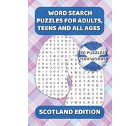 Word Search Puzzles for Adults, teens and all ages - Scotland Edition: A Bonnie Collection of 50 Themed Puzzles with 1500 Words Celebrating Scottish ... Activity Book for Lovers of Scotland.