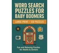 Word Search Puzzles for Baby Boomers: Large Print 120 Puzzle Collection with Word Searches on Music, TV, Movies, Fashion, and Everyday Life for Baby Boomers
