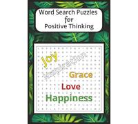 Word Search Puzzles for Positive Thinking: Word Search Puzzles with Easy to Read Print, Includes Words of Kindness, Empowerment and Positive Thinking ... for Holidays, Travel and Everyday Relaxation.