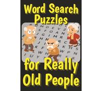 Word Search Puzzles for Really Old People: Gag Word Search Puzzles with Easy to Read Print | 6x9 inches,107 pages | Gag Gift | 50+ puzzles... Gift for Vacations, Birthdays, Holidays and Relaxation